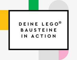 DEINE LEGO® BAUSTEINE IN ACTION